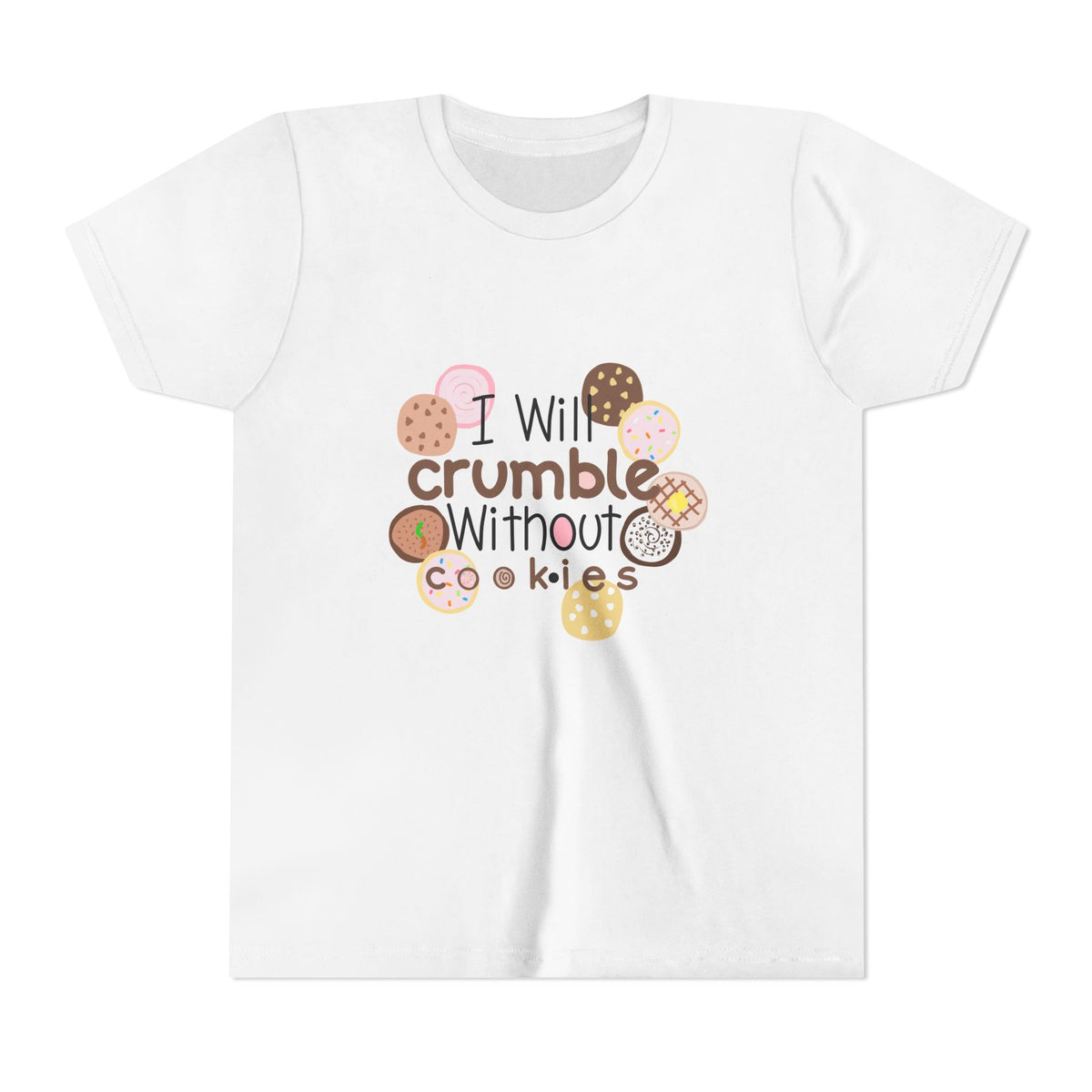 Youth Tee — "I Will Crumble Without Cookies" Cute Cookie Graphic Shirt