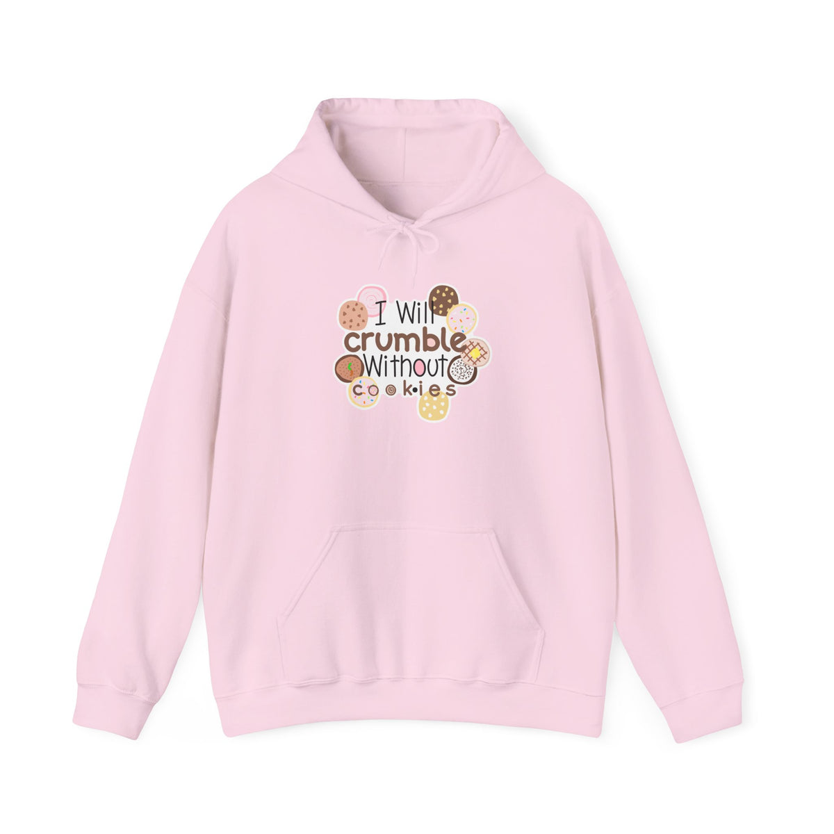 Cookie Lover Hoodie — "I Will Crumble Without Cookies" Cute Bakery Graphic Hooded Sweatshirt