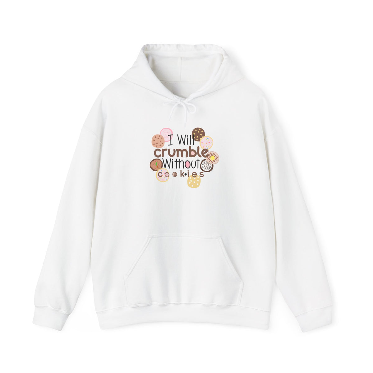 Cookie Lover Hoodie — "I Will Crumble Without Cookies" Cute Bakery Graphic Hooded Sweatshirt