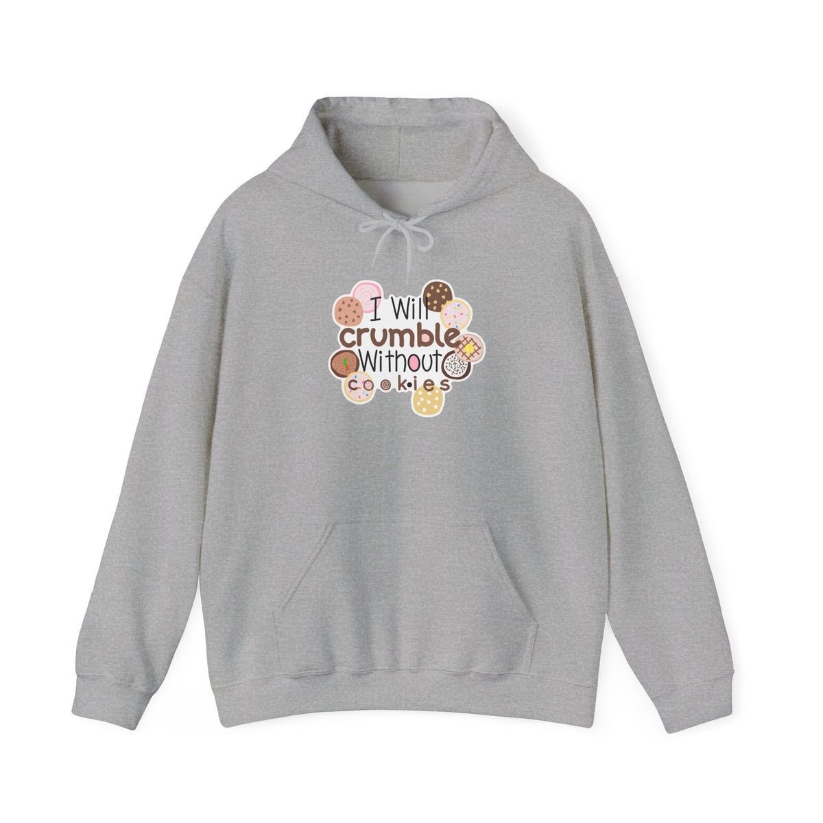 Cookie Lover Hoodie — "I Will Crumble Without Cookies" Cute Bakery Graphic Hooded Sweatshirt