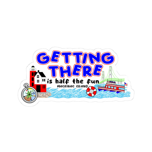 A die-cut sticker featuring the phrase 'GETTING THERE is half the fun' with 'MACKINGAC ISLAND' below, illustrated with a lighthouse, boat, bridge, waves, and a compass on a white background.