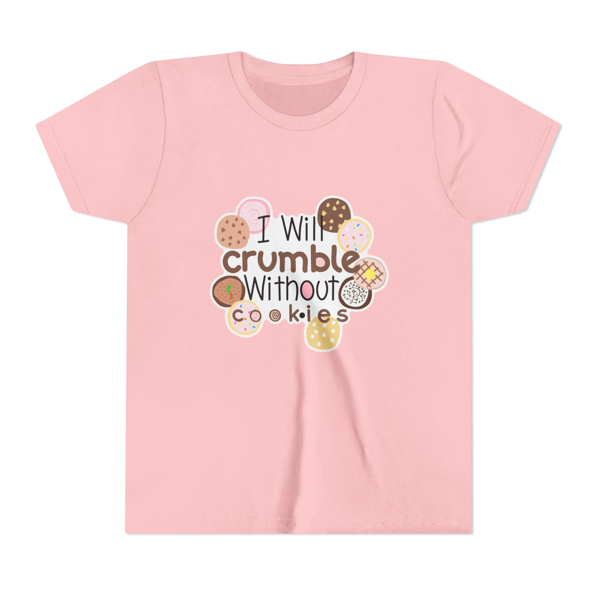 Youth Tee — "I Will Crumble Without Cookies" Cute Cookie Graphic Shirt