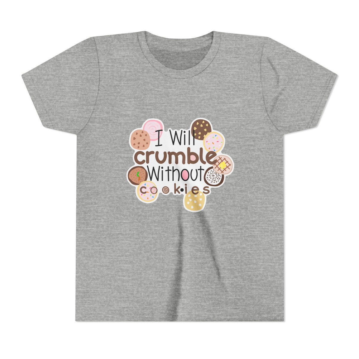 Youth Tee — "I Will Crumble Without Cookies" Cute Cookie Graphic Shirt