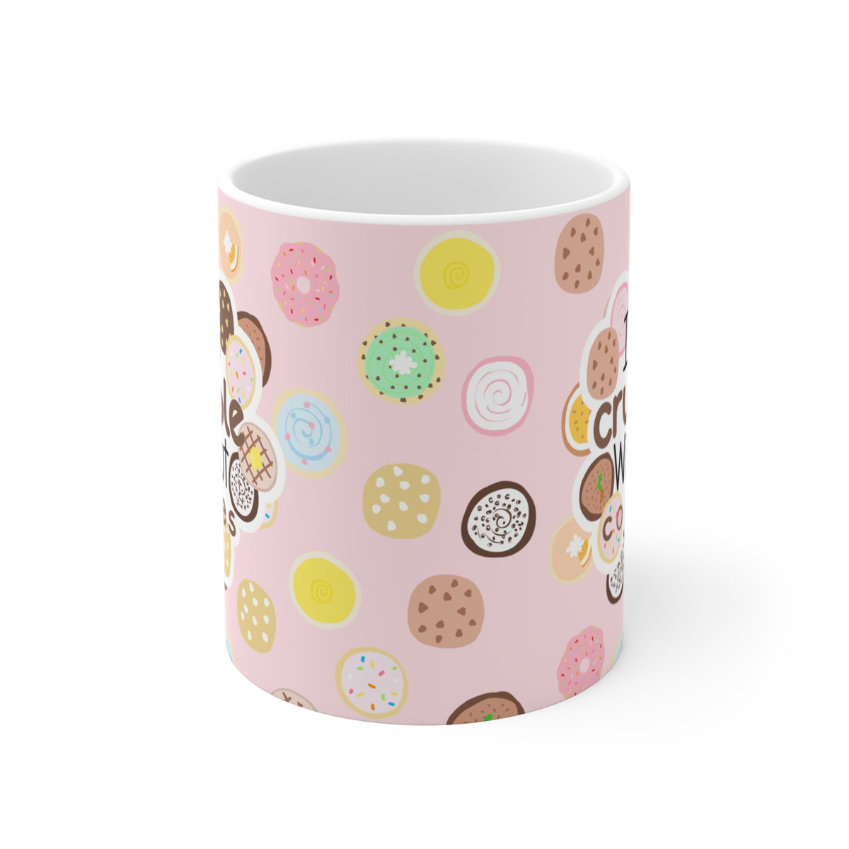 I Will Crumble Without Cookies Mug — Cute Pink Cookie Pattern 11oz