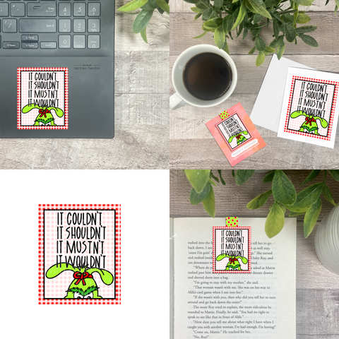 It Couldn't It Shouldn't Grinchy Vinyl Sticker, Magnetic Bookmark, & Notecard MB11