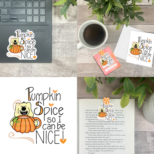 Pumpkin Spice so I can be NICE... Vinyl Sticker, Magnetic Bookmark, & Notecard MB48